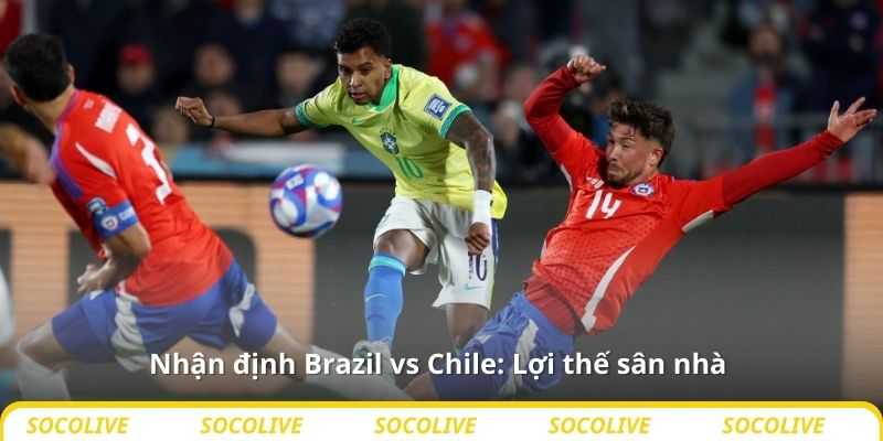 Nhận định Brazil vs Chile: Lợi thế sân nhà 
